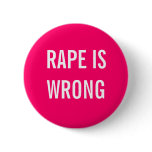 Rape is wrong buttons