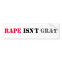 RAPE ISN'T GRAY BUMPER STICKER bumper stickers