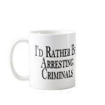 Rather Arrest Criminals mugs