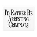Rather Arrest Criminals postcards