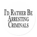 Rather Arrest Criminals stickers