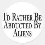 Rather Be Abducted By Aliens Round Sticker