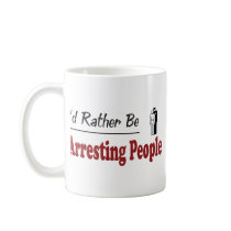 Rather Be Arresting People Mug