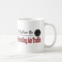 Rather Be Controlling Air Traffic Mugs
