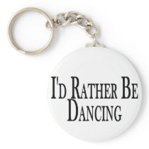 Rather Be Dancing Key Chains