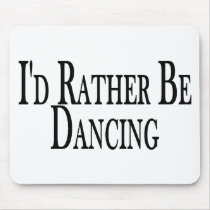 Rather Be Dancing Mouse Mat