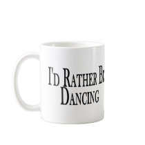 Rather Be Dancing Coffee Mugs