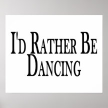 Rather Be Dancing Posters