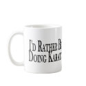 Rather Be Doing Karate mugs