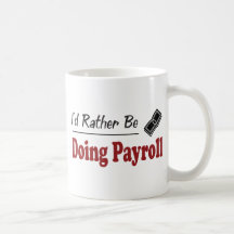 Rather Be Doing Payroll Mugs