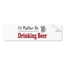 Rather Be Drinking Beer Bumper Stickers