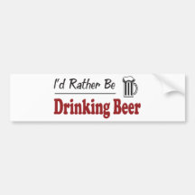 Rather Be Drinking Beer Bumper Stickers