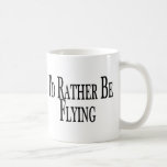Rather Be Flying Coffee Mugs