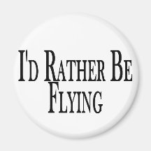 Rather Be Flying Refrigerator Magnet