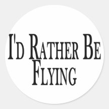 Rather Be Flying Round Stickers
