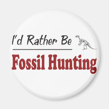 Rather Be Fossil Hunting Refrigerator Magnet