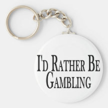 Rather Be Gambling Key Chains