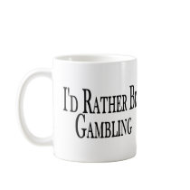 Rather Be Gambling Coffee Mug