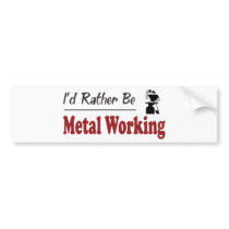 Rather Be Metal Working Bumper Sticker