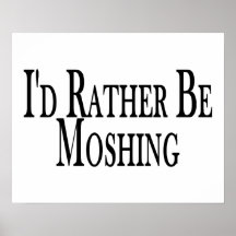 Rather Be Moshing Poster