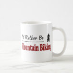 Rather Be Mountain Biking Coffee Mugs