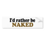Rather Be Naked bumper stickers