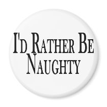 Rather Be Naughty Refrigerator Magnets