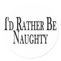 Rather Be Naughty Round Stickers