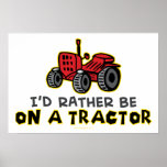 Rather Be On A Tractor Poster