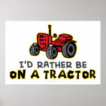 Rather Be On A Tractor Poster