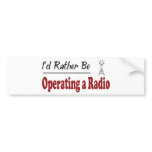 Rather Be Operating a Radio Bumper Sticker