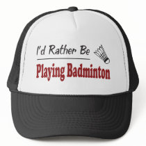Rather Be Playing Badminton Trucker Hats