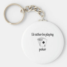 Rather Be Playing Poker Keychains