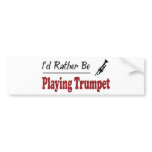 Rather Be Playing Trumpet bumper stickers