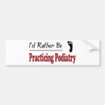 Rather Be Practicing Podiatry Bumper Sticker