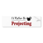 Rather Be Projecting bumper stickers