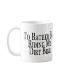 Rather Be Riding My Dirt Bike Mug