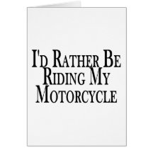Rather Be Riding My Motorcycle Card