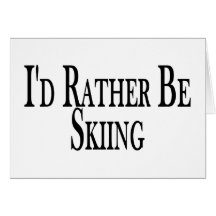 Rather Be Skiing Greeting Card