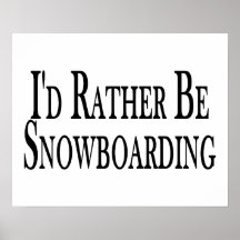 Rather Be Snowboarding Posters