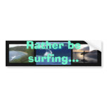 Rather be surfing... bumper sticker