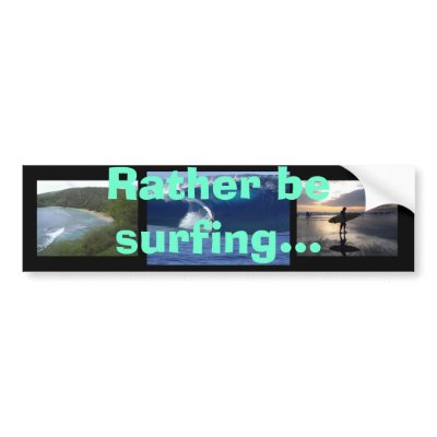 Rather be surfing... bumper sticker by actress4christ