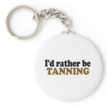 Rather Be Tanning keychains