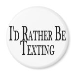 Rather Be Texting magnets