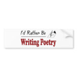 Rather Be Writing Poetry bumper stickers