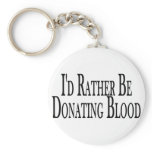 Rather Donate Blood keychains