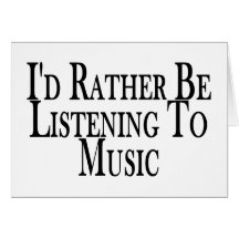 Rather Listen To Music Greeting Card