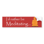 Rather meditate! bumper stickers