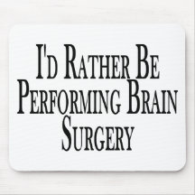 Rather Perform Brain Surgery Mouse Mat