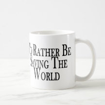 Rather Save The World Coffee Mugs